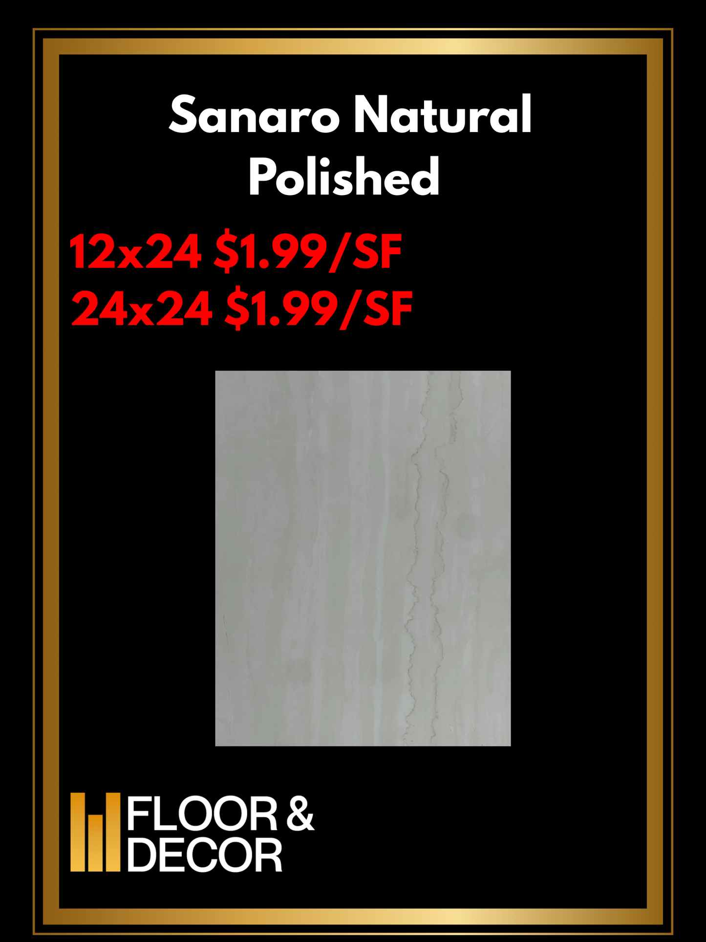 Sanaro Natural Polished 12x24 & 24x24 @1.99/sf