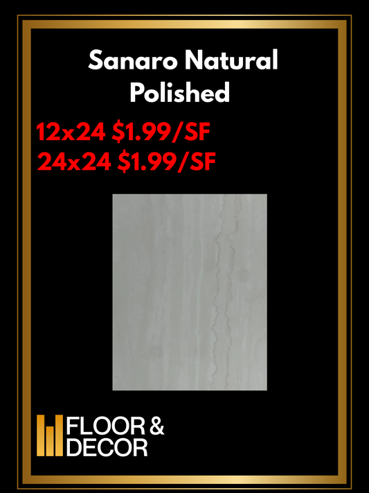 Sanaro Natural Polished 12x24 & 24x24 @1.99/sf