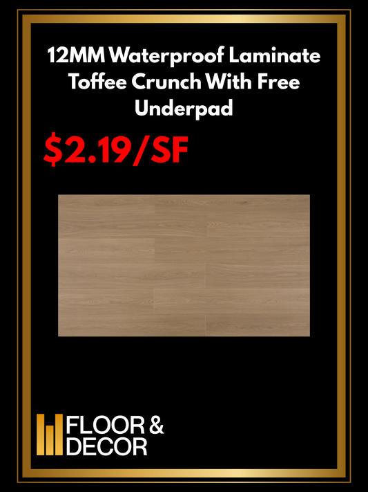 12MM Waterproof Laminate Toffee Crunch With Free Underpad @2.19/SF