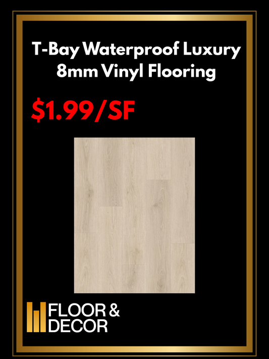T-Bay Waterproof Luxury 8mm Vinyl Flooring @1.99/sf